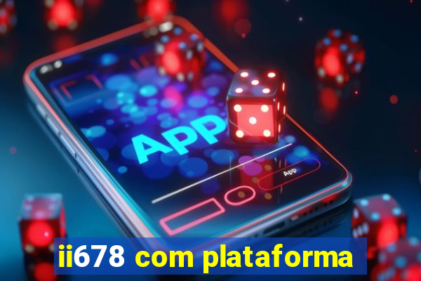 ii678 com plataforma